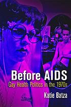 Before AIDS: Gay Health Politics in the 1970s