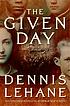 The given day by  Dennis Lehane 