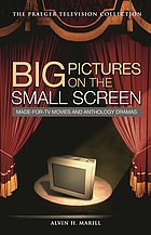 Big pictures on the small screen : made-for-TV movies and anthology dramas