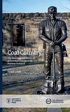 Coal country : the meaning and memory of deindustrialization in postwar Scotland