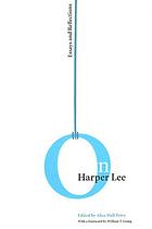 On Harper Lee : essays and reflections