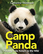 Camp Panda : Helping Cubs Return to the Wild