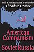 American Communism & Soviet Russia by Theodore Draper