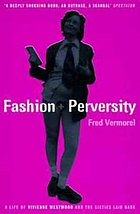 Fashion & perversity : a life of Vivienne Westwood and the sixties laid bare