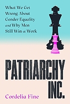 Front cover image for PATRIARCHY INC exposing inequality at work and why men still rule.