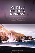 Ainu spirits singing : the living world of Chiri Yukie's Ainu shinʼyōshū