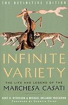 Infinite variety : the life and legend of the Marchesa Casati