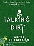 Talking dirt : the dirt diva's down-to-earth guide... by  Annie Spiegelman 