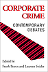 Corporate crime : contemporary debates by Frank Pearce