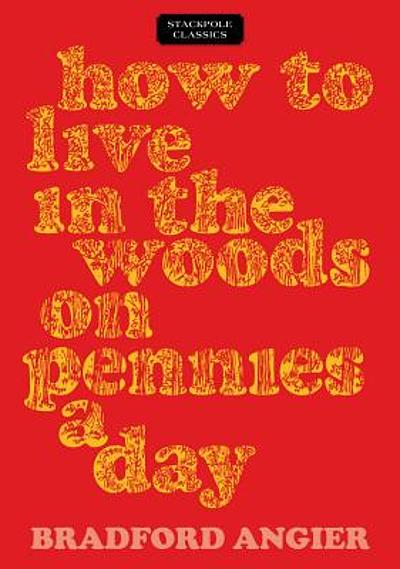 How To Live In The Woods On Pennies A Day WorldCat