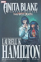 Anita Blake, vampire hunter. The first death. Vol. 1-2 ; and Guilty pleasures handbook
