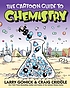 The cartoon guide to chemistry. by Larry Gonick