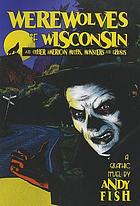 Werewolves of Wisconsin and Other American Myths, Monsters and Ghosts.