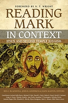 Reading Mark in context : Jesus and Second Temple Judaism