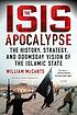 The ISIS apocalypse : the history, strategy, and... by William Faizi McCants