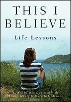 This I believe : life lessons