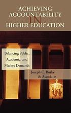 Achieving accountability in higher education : balancing public, academic, and market demands