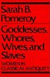 Goddesses, whores, wives, and slaves : women in... by  Sarah B Pomeroy 