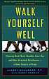 Walk yourself well : eliminate back, neck, shoulder,... by Sherry Brourman