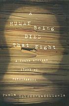 A human being died that night : a South African story of forgiveness