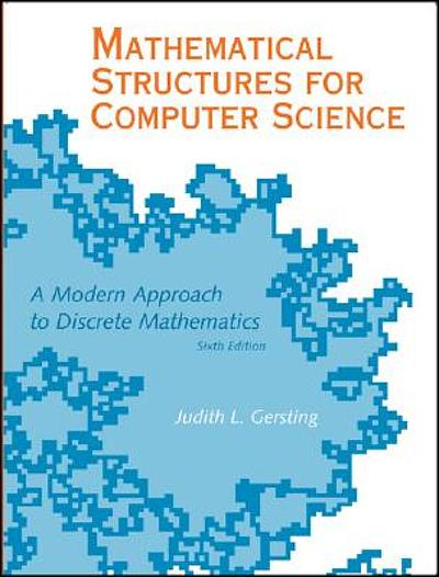 Mathematical structures for computer science : a modern approach to ...