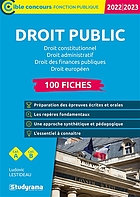 100 fiches sur le droit public : droit constitutionnel, droit administratif, droit des finances publiques et droit européen