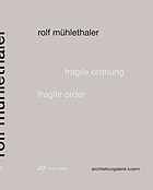Rolf Mühlethaler - Fragile Ordnung