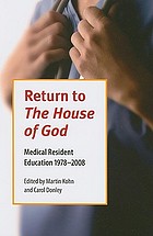 Return to the house of God : medical resident education, 1978-2008