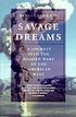 Savage dreams : a journey into the hidden wars... by  Rebecca Solnit 