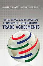Votes, vetoes, and the political economy of international trade agreements