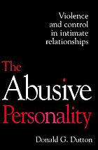 The Abusive Personality: violence and control in intimate relationships