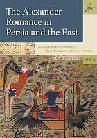 Alexander romance in persia and the east.
