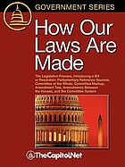How our laws are made : the legislative process, introducing a bill or resolution, parliamentary reference sources, committee of the whole, committee markup, amendment tree, amendments between the houses and the committee system.