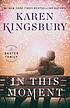 IN THIS MOMENT. by KAREN KINGSBURY