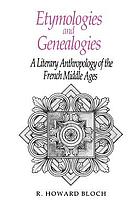 Etymologies and genealogies : a literary anthropology of the French Middle Ages