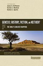 Genesis : history, fiction, or neither? : three views on the Bible's earliest chapters