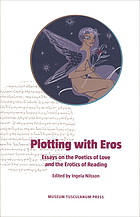Plotting with Eros : essays on the poetics of love and the erotics of reading