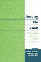 Keeping the peace : multidimensional UN operations in Cambodia and El Salvador