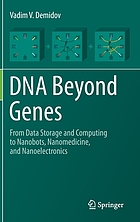 Front cover image for DNA beyond genes : from data storage and computing to nanobots, nanomedicine, and nanoelectronics