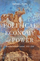 A political economy of power : Ordoliberalism in context, 1932-1950