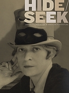 Hide - Seek : difference and desire in American portraiture; [companion volume to the exhibition of the same name opening at the National Portrait Gallery, Smithsonian Institution, October 2010]