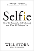 Selfie : how we became so self-obsessed and what... by Will Storr