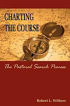 Charting the course : the pastoral search process