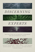 Discerning experts : the practices of scientific assessment for environmental policy