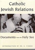 Catholic Jewish relations : documents from the Holy See