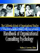 The California School of Organizational Studies handbook of consulting psychology : a comprehensive guide to skills and techniques