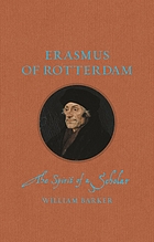 Erasmus of Rotterdam : The Spirit of aScholar.