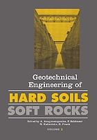 Geotechnical engineering of hard soils, soft rocks : proceedings of an international symposium under the auspices of The International Society for Soil Mechanics and Foundation Engineering (ISSMFE), the International Association of Engineering Geology (IAEG) and the International Society for Rock Mechanics (ISRM), Athens, Greece, 20-23 September 1993 = La Géotechnique des sols indurés, roches tendres
