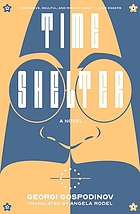 Time Shelter by Georgi Gospodinov, transl. Angela Rodel