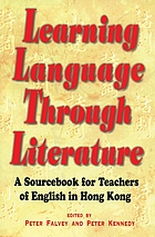 Learning language through literature : a sourcebook for teachers of English in Hong Kong